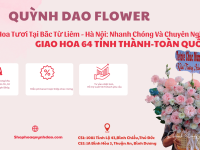 Giao hoa tươi Quận Bắc Từ Liêm Hà Nội – Dịch vụ nhanh chóng, chuyên nghiệp tại Shop Hoa Quỳnh Dao