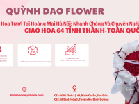Giao Hoa Tươi Quận Hoàng Mai – Hà Nội | Dịch Vụ Điện Hoa Uy Tín Từ Hoa Quỳnh Dao