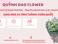 Giao hoa tươi tại Huyện Hoài Đức – Shop Hoa Quỳnh Dao uy tín, chuyên nghiệp