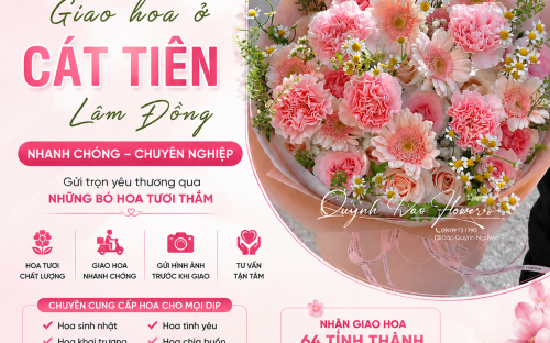 Giao Hoa Ở Cát Tiên Lâm Đồng Uy Tín, Nhanh Chóng Cùng Shop Hoa Quỳnh Dao