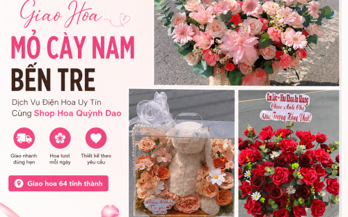 Giao Hoa Mỏ Cày Nam Bến Tre – Dịch Vụ Điện Hoa Uy Tín Cùng Shop Hoa Quỳnh Dao