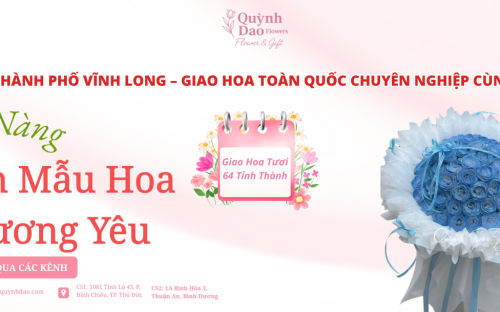 GIAO HOA Ở THÀNH PHỐ VĨNH LONG – GIAO HOA TOÀN QUỐC CHUYÊN NGHIỆP CÙNG HOA QUỲNH DAO