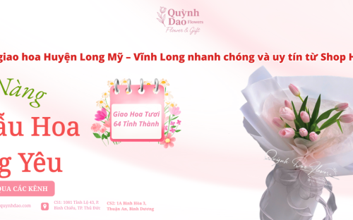 Dịch Vụ giao hoa tại Long Mỹ Vĩnh Long - Giao khắp 64 tỉnh thành