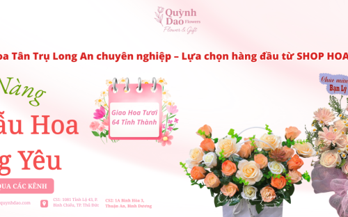 Giao hoa Tân Trụ Long An chuyên nghiệp – Lựa chọn hàng đầu từ SHOP HOA QUỲNH DAO
