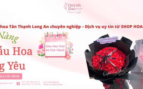 Giao hoa Tân Thạnh Long An chuyên nghiệp – Dịch vụ uy tín từ SHOP HOA QUỲNH DAO
