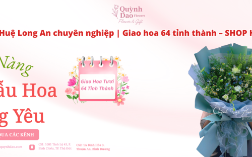 Dịch vụ giao hoa Đức Huệ Long An – Giao hoa nhanh toàn quốc 64 tỉnh thành
