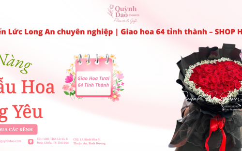 Dịch vụ giao hoa ở Bến Lức Long An – Nhanh chóng, tiện lợi, chuyên nghiệp
