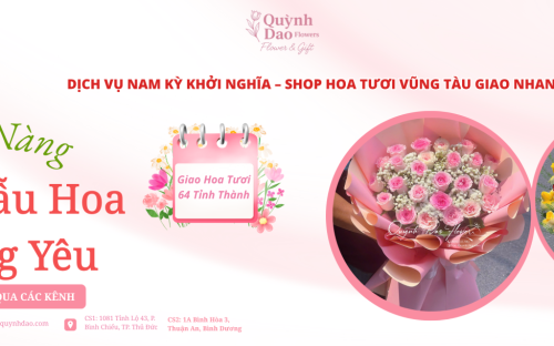 DỊCH VỤ NAM KỲ KHỞI NGHĨA – SHOP HOA TƯƠI VŨNG TÀU GIAO NHANH | SHOP HOA QUỲNH DAO