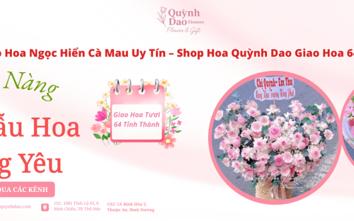 Giao Hoa Ngọc Hiển Cà Mau – Dịch Vụ Điện Hoa Nhanh Chóng Cùng Shop Hoa Quỳnh Dao