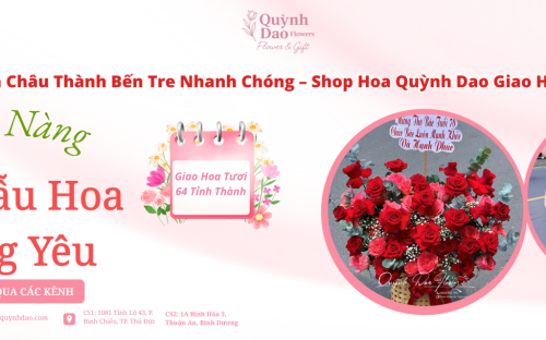 Giao Hoa Châu Thành Bến Tre – Dịch Vụ Điện Hoa Uy Tín Cùng Shop Hoa Quỳnh Dao