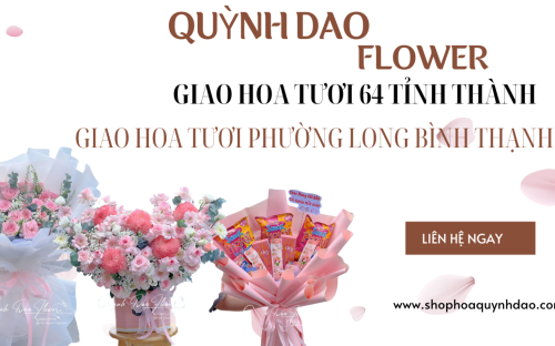  Giao Hoa Tươi Tại Phường Long Bình Thạnh – Gửi Trọn Yêu Thương Cùng Shop Hoa Quỳnh Dao 