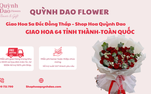 GIAO HOA SA ĐÉC ĐỒNG THÁP – DỊCH VỤ CHUYÊN NGHIỆP TỪ SHOP HOA QUỲNH DAO