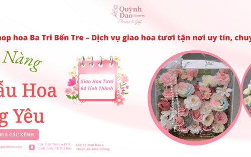 Shop hoa Ba Tri Bến Tre – Dịch vụ giao hoa tươi tận nơi uy tín, chuyên nghiệp