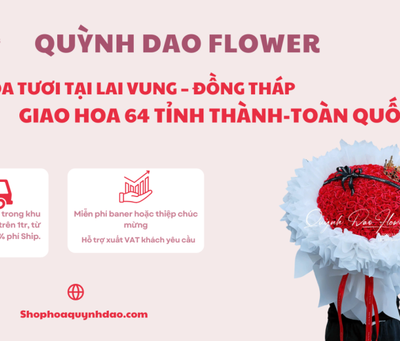 Giao Hoa Tươi Tại Lai Vung – Đồng Tháp | Hoa Quỳnh Dao Nhận Giao Hoa 64 Tỉnh Thành Nhanh Chóng